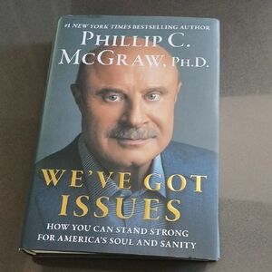 We've Got Issues by Phillip C. McGraw, Ph.D.
